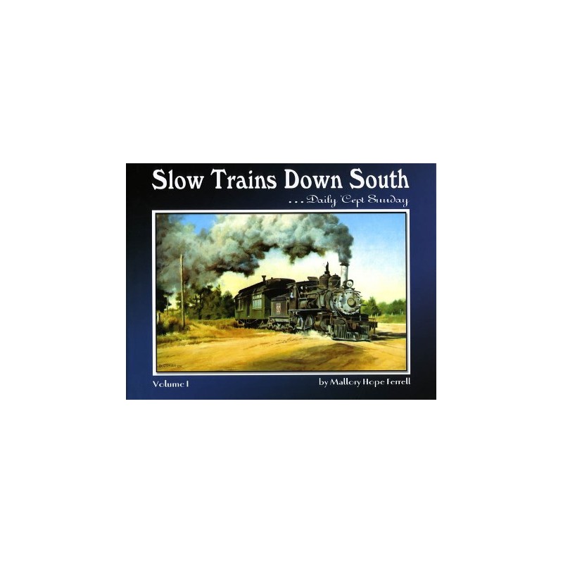 Slow Trains Down South Vol. I