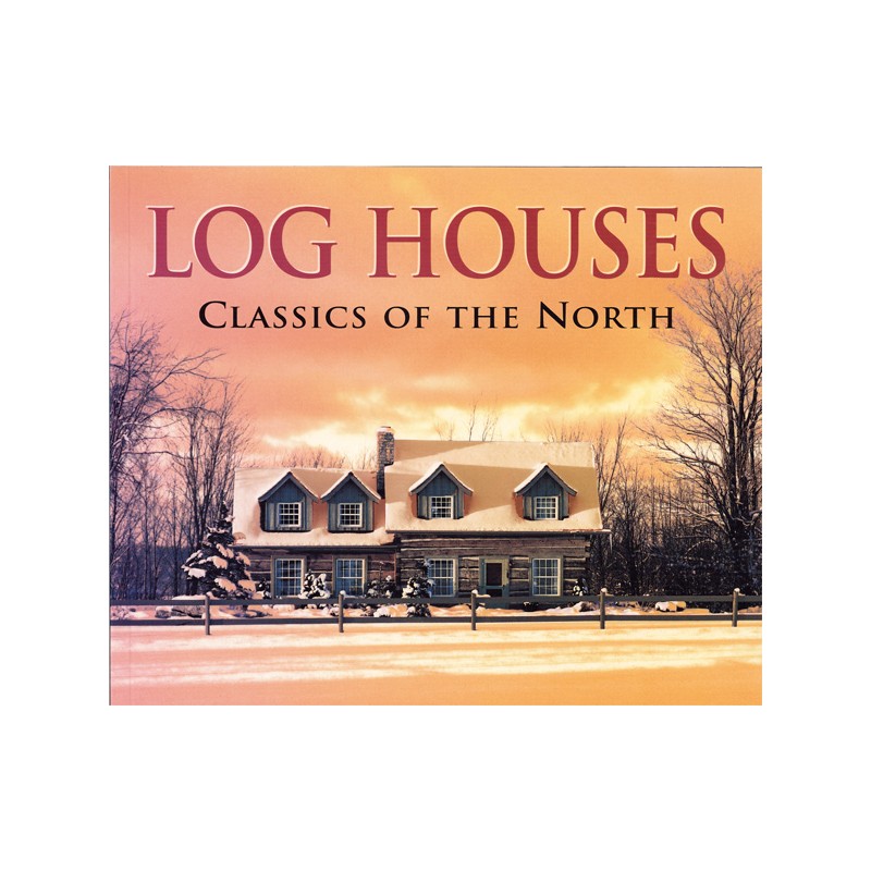 Log Houses Classics of the North